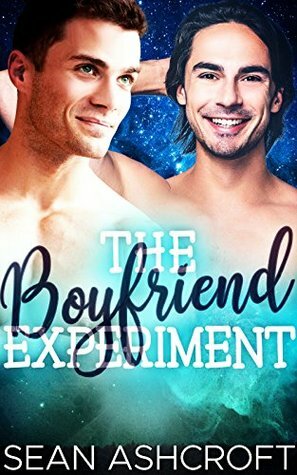 The Boyfriend Experiment by Sean Ashcroft