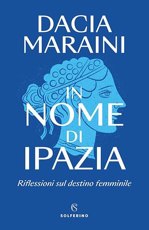 In nome di Ipazia by Dacia Marini