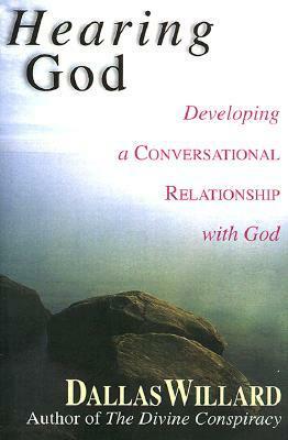 Hearing God: Developing a Conversational Relationship with God by Dallas Willard