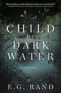 Child of Dark Water by E. G. Rand