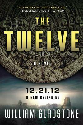 The Twelve: 12.21.12 A New Beginning by William Gladstone