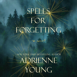 Spells For Forgetting by Adrienne Young