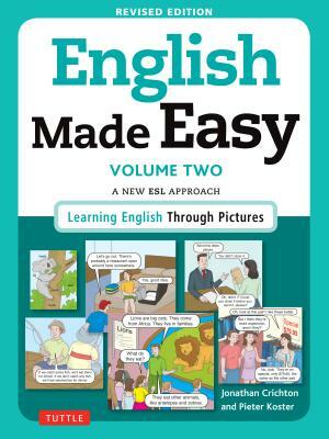 English Made Easy, Volume Two: A New ESL Approach: Learning English Through Pictures by Pieter Koster, Jonathan Crichton