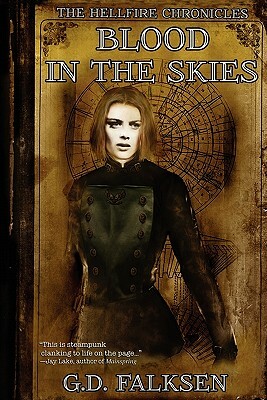 The Hellfire Chronicles: Blood in the Skies by G. D. Falksen