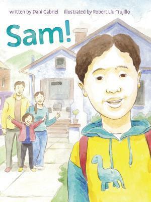 Sam! by Robert Liu-Trujillo, Dani Gabriel