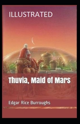 Thuvia, Maid of Mars Illustrated by Edgar Rice Burroughs