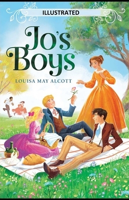 Jo's Boys, and How They Turned Out: A Sequel to "Little Men" ILLUSTRATED by Louisa May Alcott