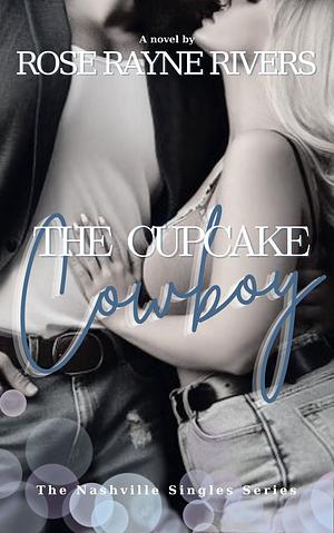 The Cupcake Cowboy by Rose Rayne Rivers