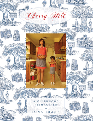 Cherry Hill: A Childhood Reimagined by Laura Dern, Jona Frank, Imogene Wolodarsky