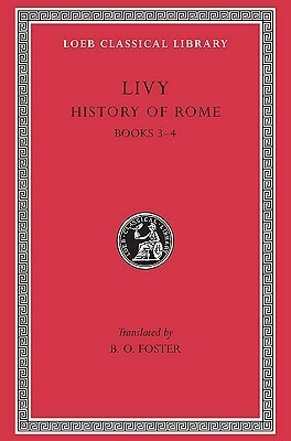 Livy II: History of Rome, Books 3-4 by Livy, B.O. Foster