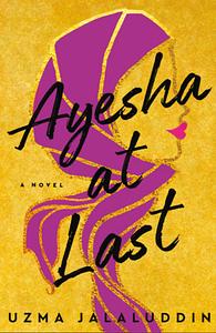 Ayesha at Last by Uzma Jalaluddin