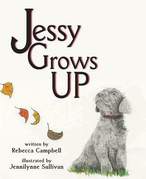 Jessy Grows Up by Rebecca Campbell