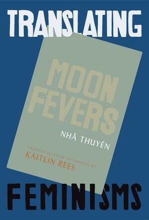 Moon Fevers: Poems by Kaitlin Rees, Nhã Thuyên