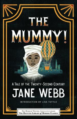 The Mummy! A Tale of the Twenty-Second Century (Haunted Library Horror Classics) by Jane C. Loudon