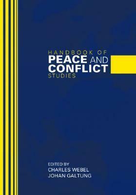 Handbook of Peace and Conflict Studies by Charles P. Webel, Johan Galtung