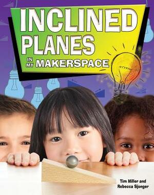 Inclined Planes in My Makerspace by Tim Miller