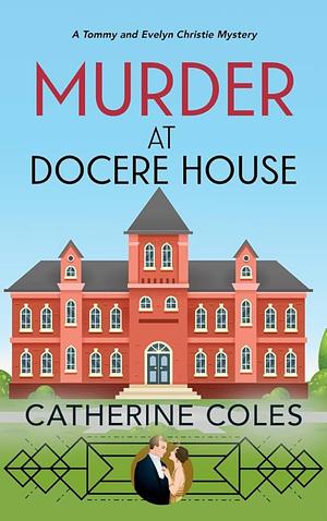 Murder at Docere House: A 1920s Cozy Mystery by Catherine Coles