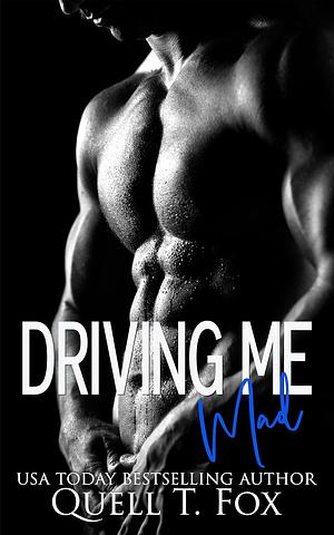 Driving Me Mad: An MM erotic short story by Quell T. Fox