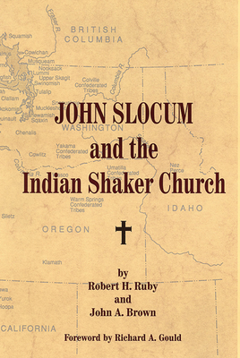 John Slocum and the Indian Shaker Church by John A. Brown, Robert H. Ruby