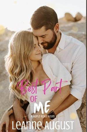 Best Part of Me: A Small Town Brother's Best Friend Romance by LeAnne August