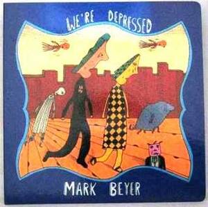 We're Depressed by Mark Beyer