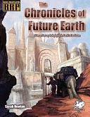 The Chronicles of the Future Earth: Science-Fantasy Roleplaying in Earth's Far Future by Sarah Newton