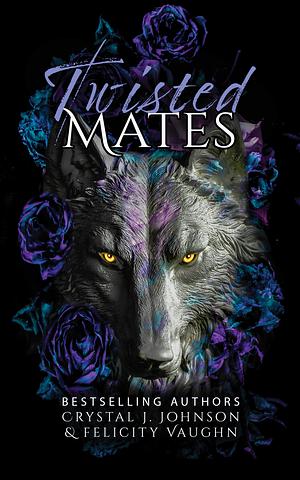 Twisted Mates  by Crystal J. Johnson, Felicity Vaughn