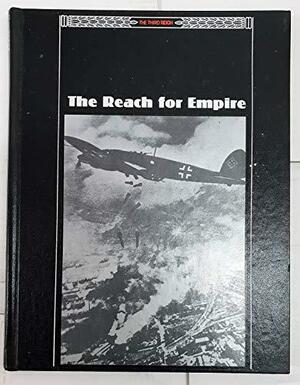 The Reach for Empire by Time-Life Books, Gerhard L. Weinberg, John R. Elting