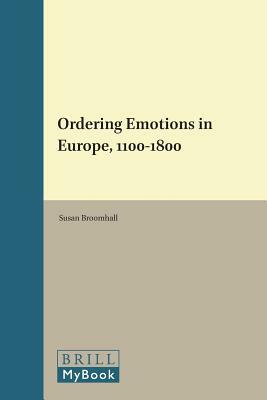 Ordering Emotions in Europe, 1100-1800 by Susan Broomhall