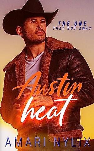 Austin Heat: The One That Got Away by Amari Nylix, Amari Nylix