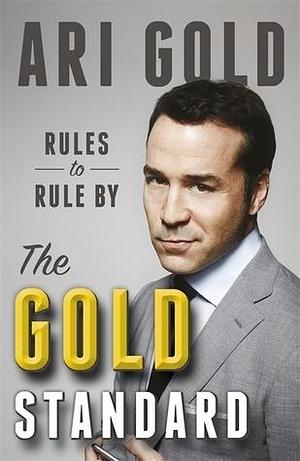 The Gold Standard: Rules to Rule by Ari Gold