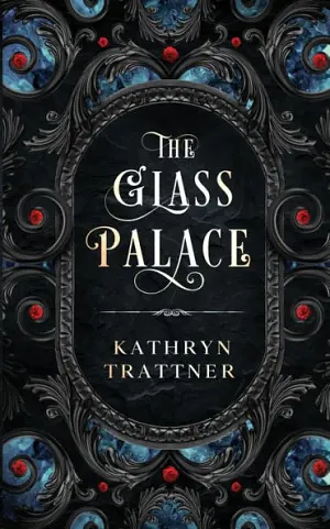 The Glass Palace by Kathryn Trattner