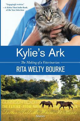 Kylie's Ark: The Making of a Veterinarian by Rita Welty Bourke