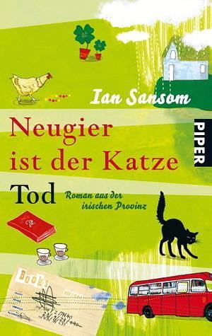 Neugier ist der Katze Tod by Ian Sansom, Ian Sansom