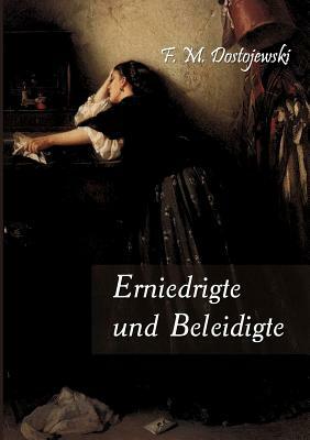 Erniedrigte Und Beleidigte by Fyodor Dostoevsky