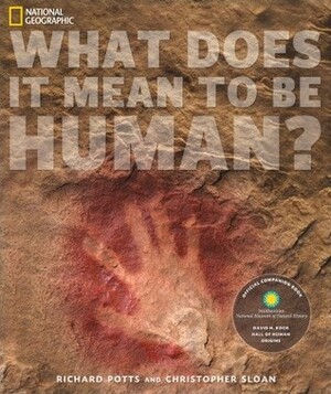 What Does It Mean to Be Human?: Official Companion Book to the Smithsonian National Museum of Natural History's David H. Koch Hall of Human Origins by Chris Sloan