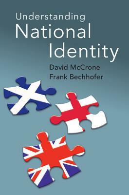 Understanding National Identity by David McCrone, Frank Bechhofer