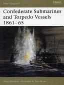 Confederate Submarines and Torpedo Vessels 1861–65 by Angus Konstam