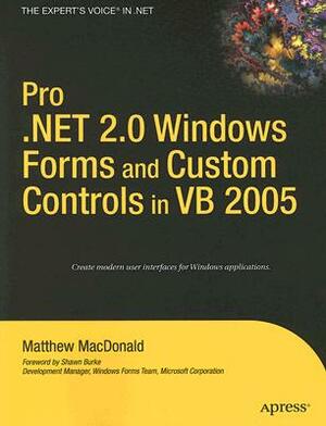 Pro .Net 2.0 Windows Forms and Custom Controls in VB 2005 by Matthew MacDonald