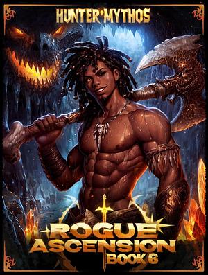 Rogue Ascension, Book 6 by Hunter Mythos