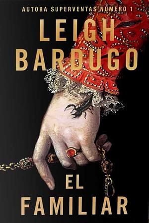 El Familiar by Leigh Bardugo