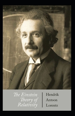 Hendrik Antoon Lorentz: The Einstein Theory of Relativity-Original Edition(Annotated) by Hendrik Antoon Lorentz