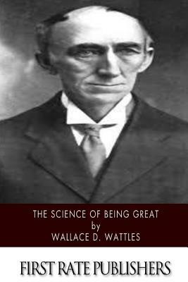 The Science of Being Great by Wallace D. Wattles