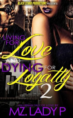 Living for Love and Dying for Loyalty 2 by Mz. Lady P