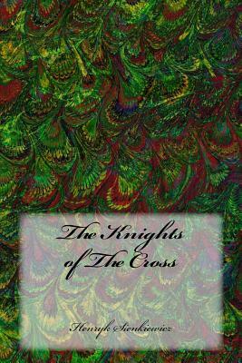 The Knights of the Cross by Henryk Sienkiewicz