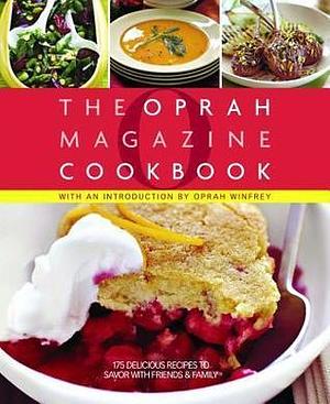 O, The Oprah Magazine Cookbook by The Oprah Magazine, The Oprah Magazine, O, O