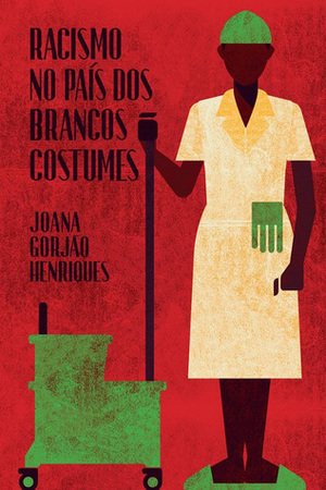 Racismo no País dos Brancos Costumes by Joana Gorjão Henriques