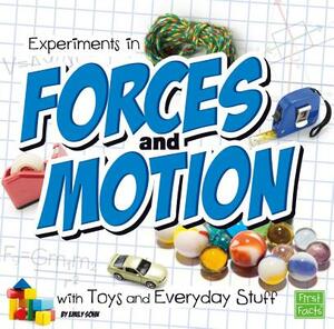 Experiments in Forces and Motion with Toys and Everyday Stuff by Emily Sohn