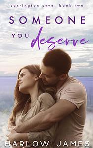 Someone You Deserve by Harlow James