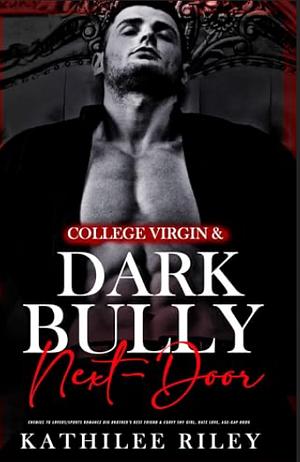 College-Virgin & Dark Bully Next Door by Kathilee Riley